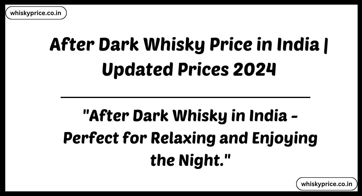 After Dark Whisky Price in India