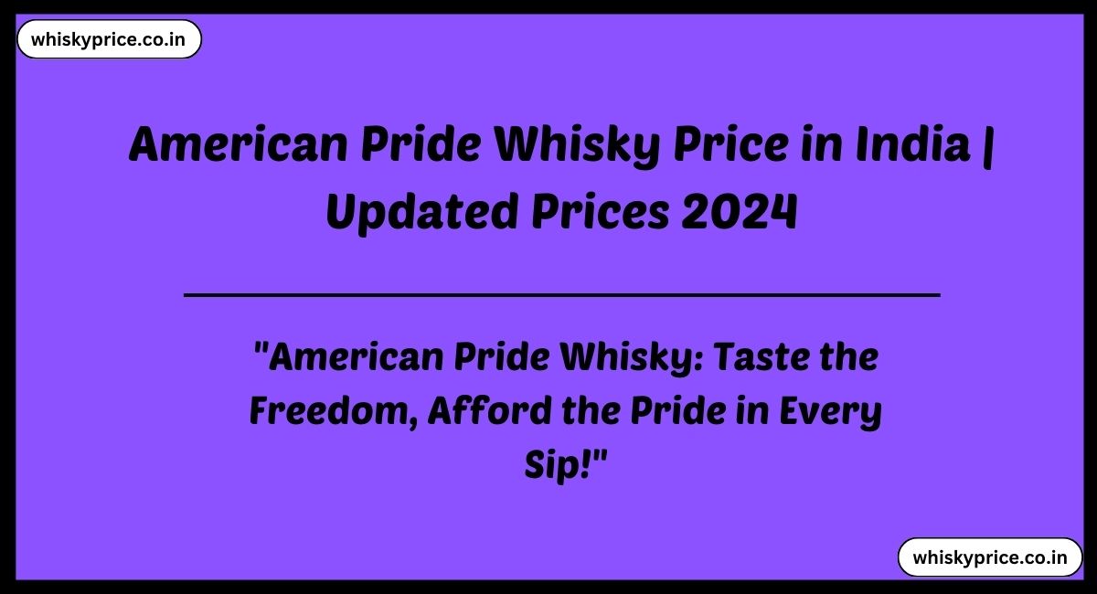 American Pride Whisky Price in India