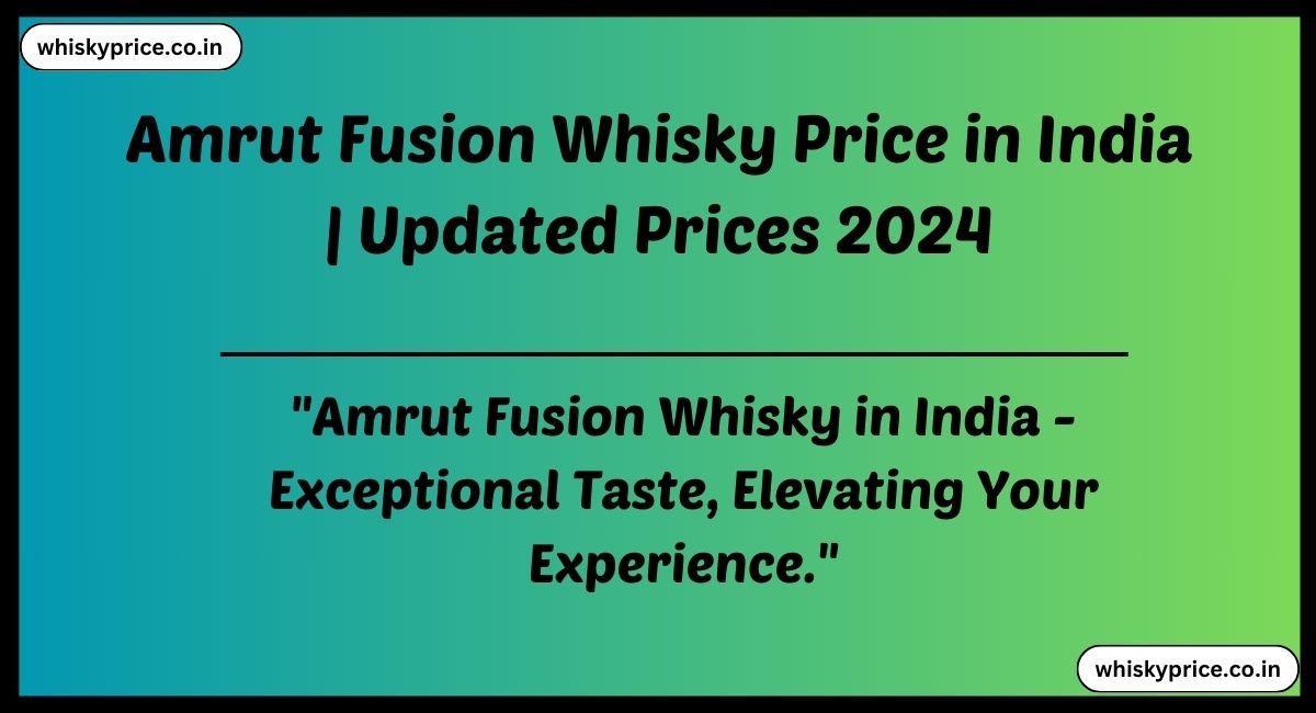 Amrut Fusion Whisky Price in India