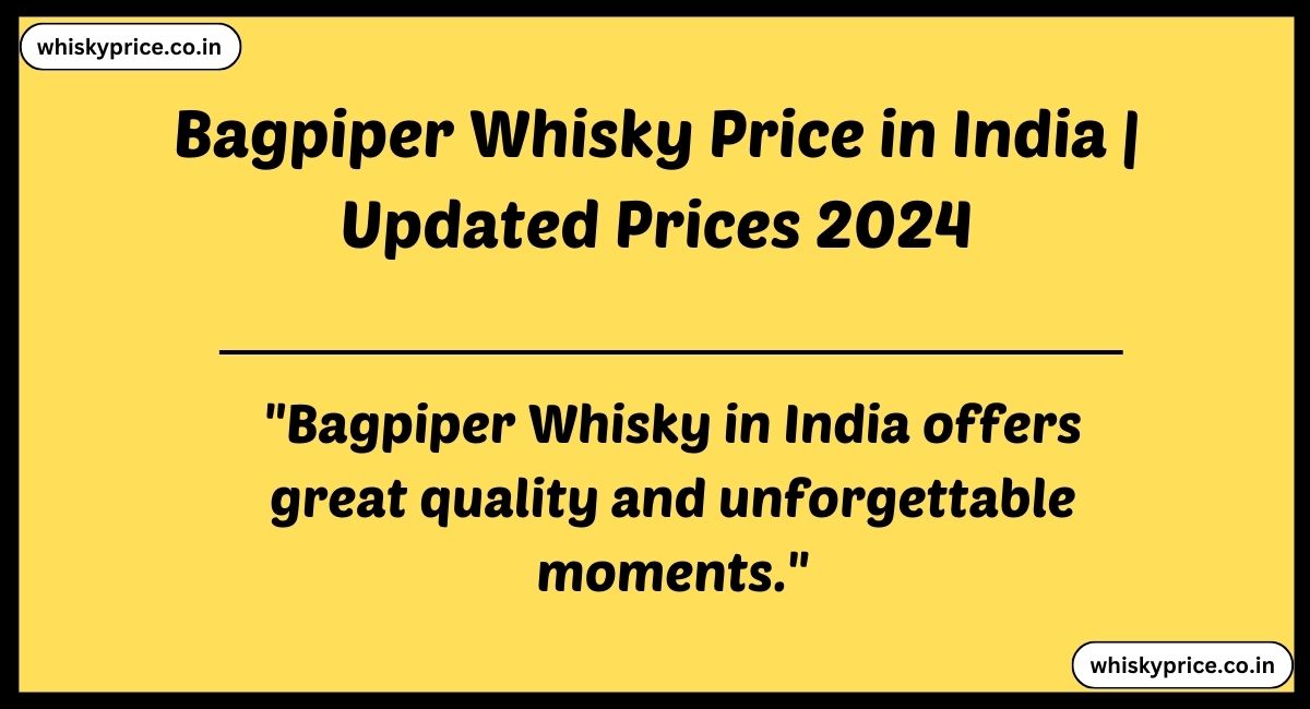 Bagpiper Whisky Price in India 2024