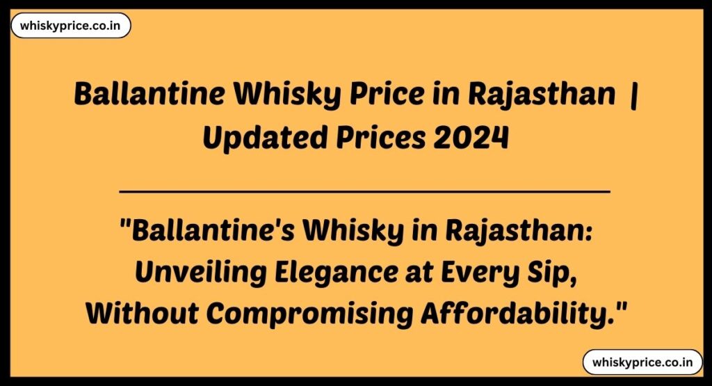 Ballantine Whisky Price in Rajasthan