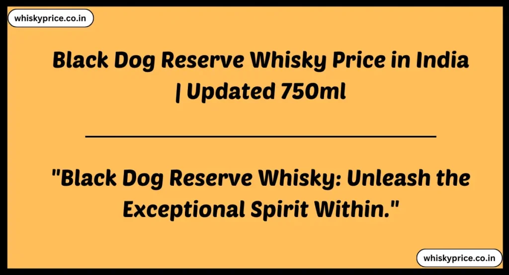 Black Dog Reserve Whisky Price in India