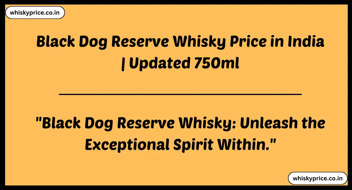 Black Dog Reserve Whisky Price in India
