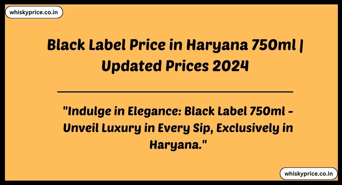 Black Label Price in Haryana 750ml