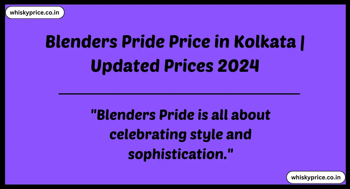 Blenders Pride Price in Kolkata 2024