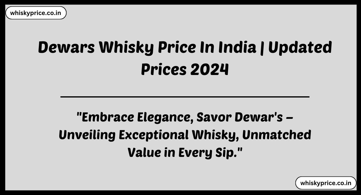 Dewars Whisky Price In India