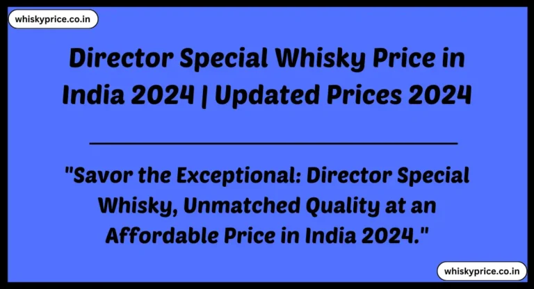 Director Special Whisky Price in India 2024