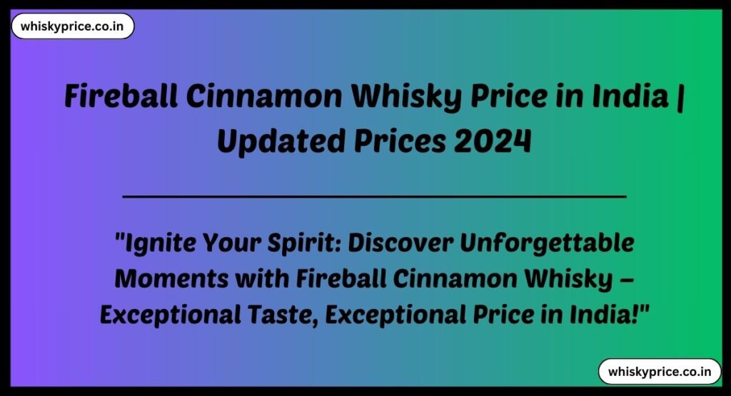 Fireball Cinnamon Whisky Price in India