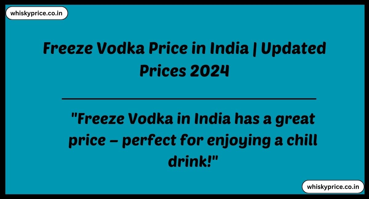 Freeze Vodka Price in India