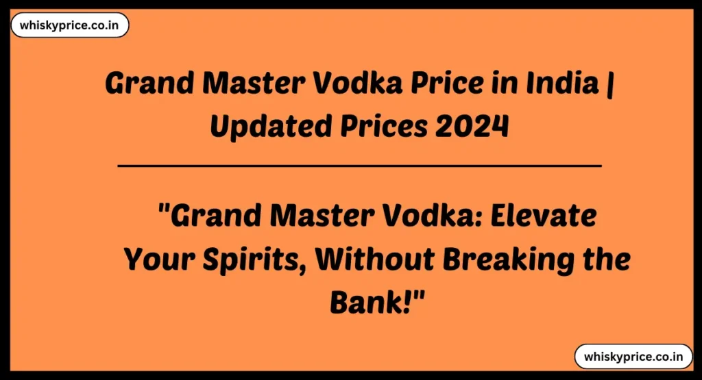 Grand Master Vodka Price in India
