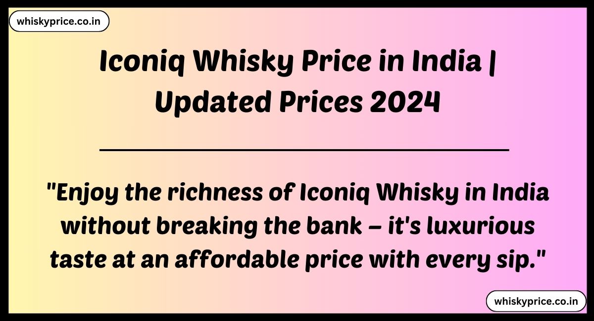 Iconiq Whisky Price in India 2024