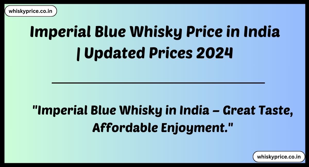 Imperial Blue Whisky Price in India