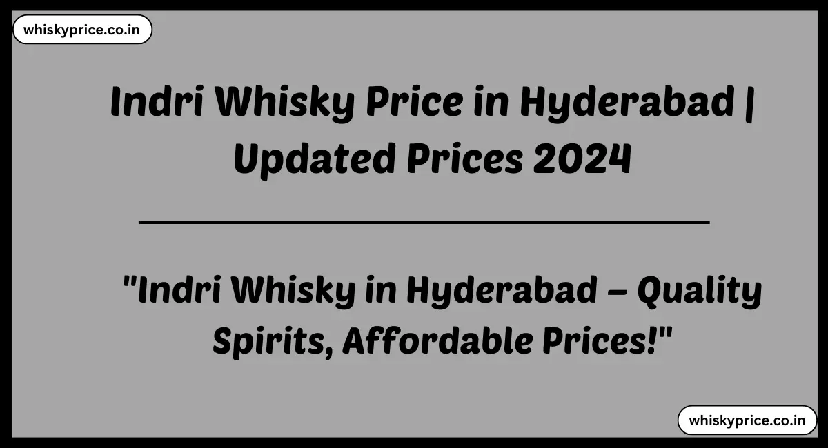 Indri Whisky Price in Hyderabad