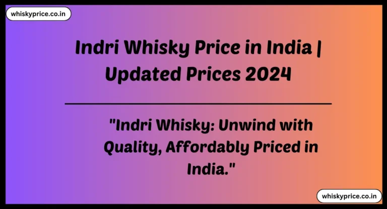 Indri Whisky price in India 2024