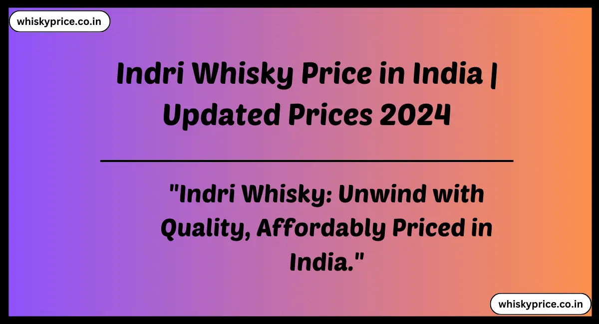 Indri Whisky price in India 2024