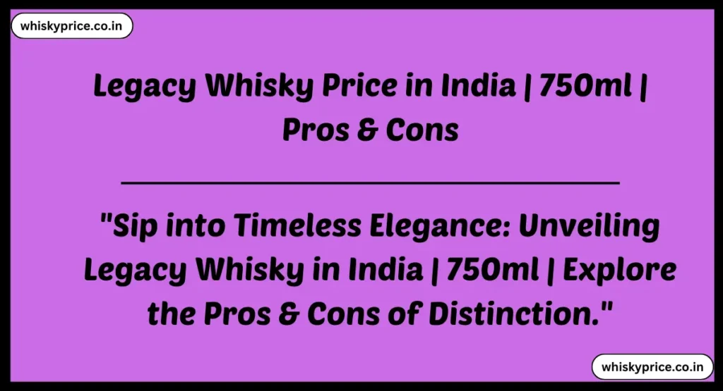 Legacy Whisky Price in India