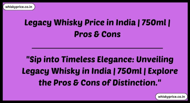 Legacy Whisky Price in India