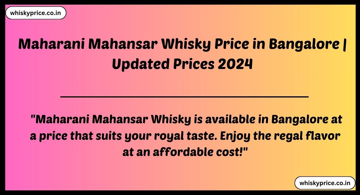 Maharani Mahansar Whisky Price in Bangalore 2024