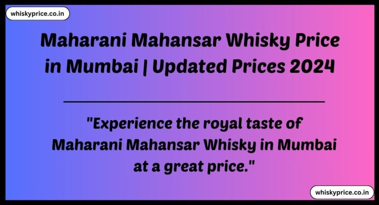 Maharani Mahansar Whisky Price in Mumbai 2024