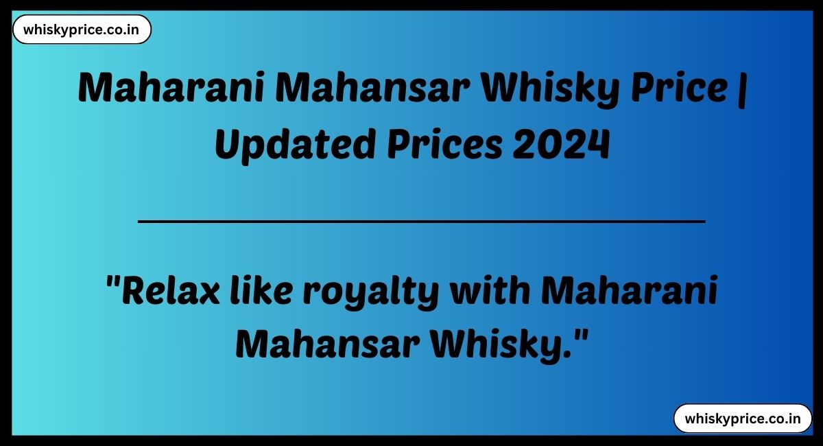 Maharani Mahansar Whisky Price