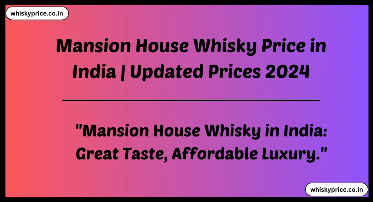 Mansion House Whisky Price in India 2024