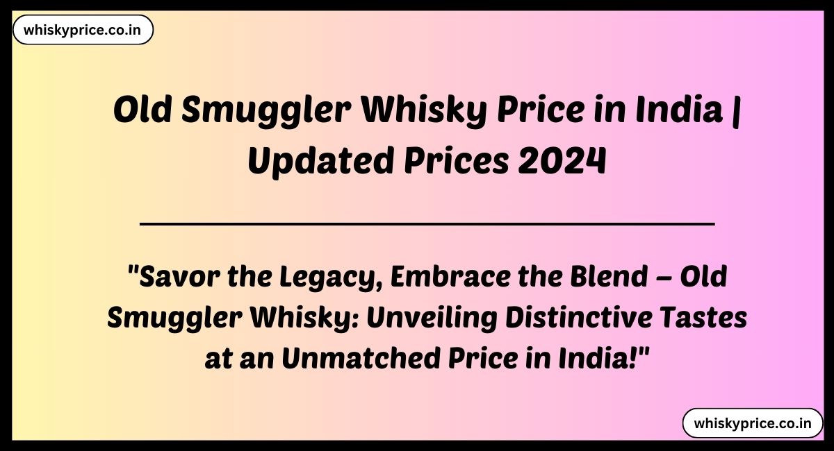 Old Smuggler Whisky Price in India