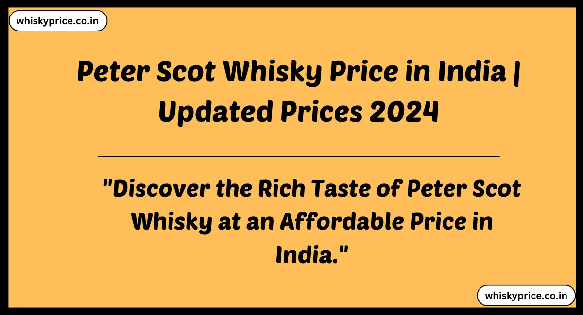 Peter Scot Whisky Price in India 2024