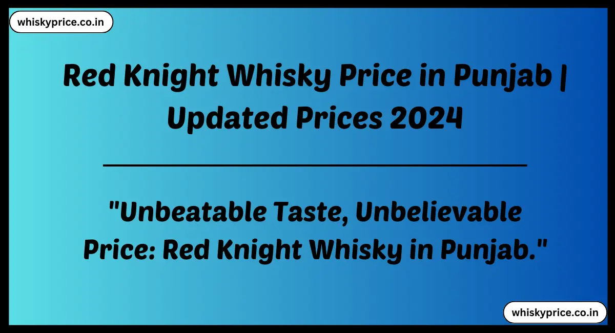 Red Knight Whisky Price in Punjab