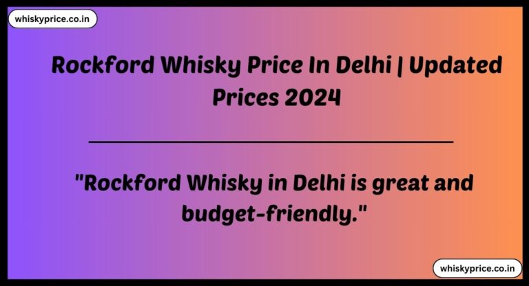 Rockford Whisky Price In Delhi 2024