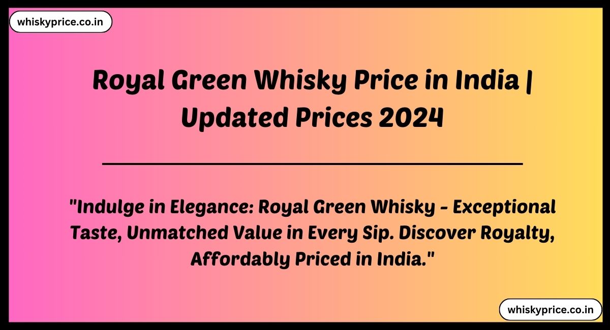 Royal Green Whisky Price in India