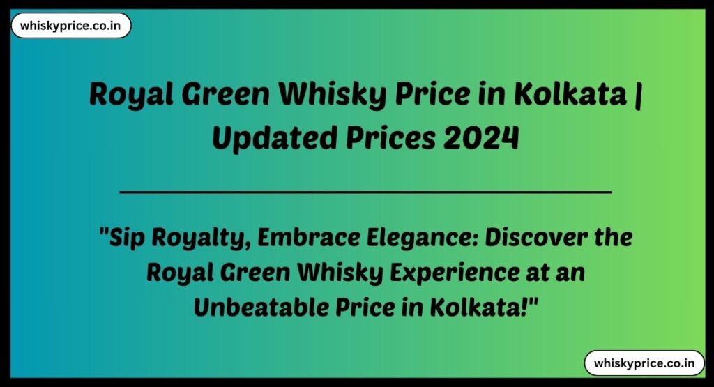 Royal Green Whisky Price in Kolkata
