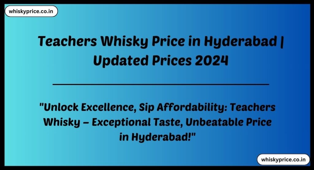 Teachers Whisky Price in Hyderabad