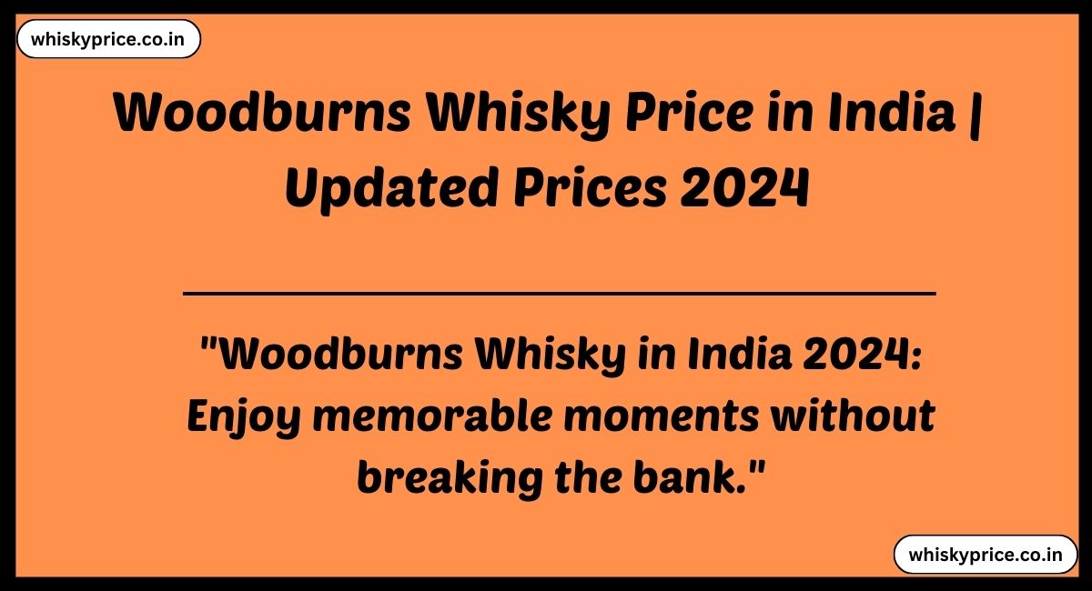 Woodburns Whisky Price in India 2024