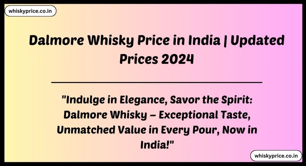 Dalmore Whisky Price in India