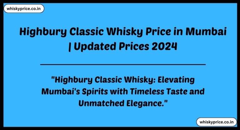 Highbury Classic Whisky Price in Mumbai