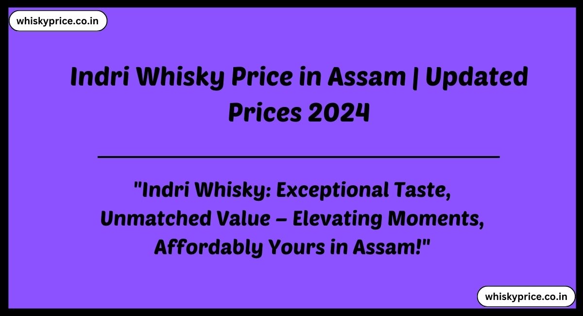 Indri Whisky Price in Assam
