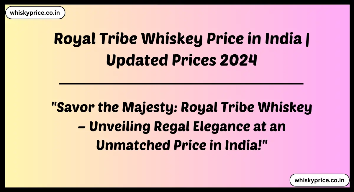 Royal Tribe Whiskey Price in India