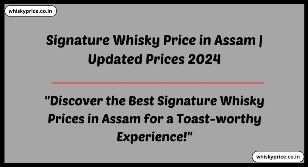 Signature Whisky Price in Assam