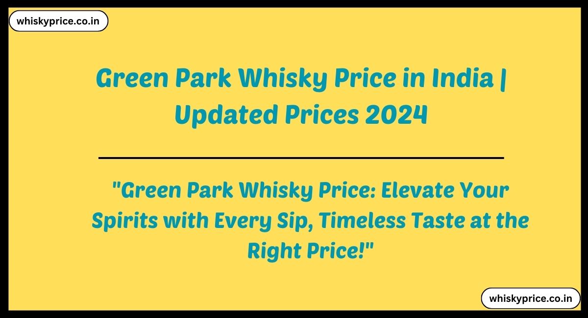 Green Park Whisky Price in India