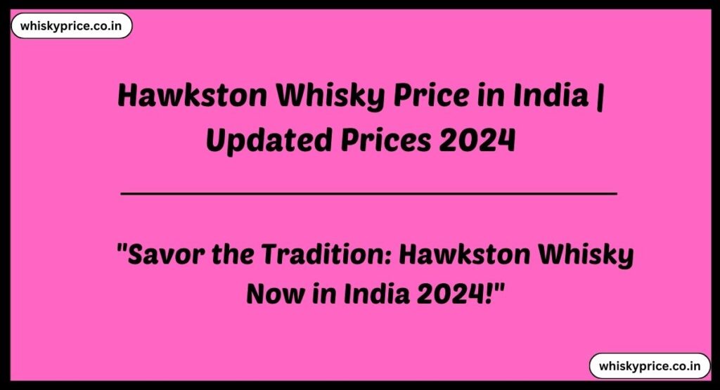 Hawkston Whisky Price in India