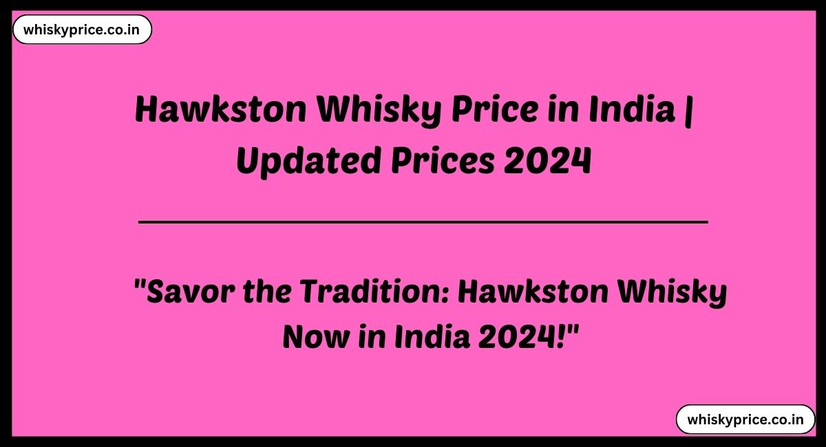 Hawkston Whisky Price in India