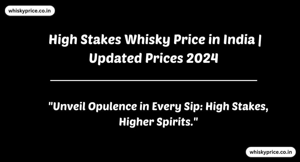 High Stakes Whisky Price in India
