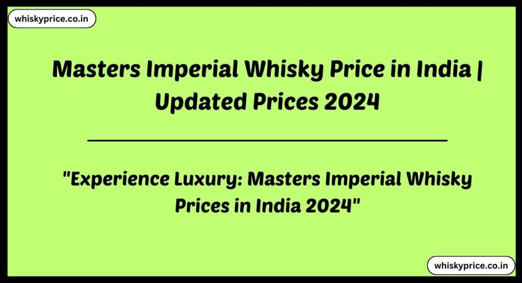 Masters Imperial Whisky Price in India