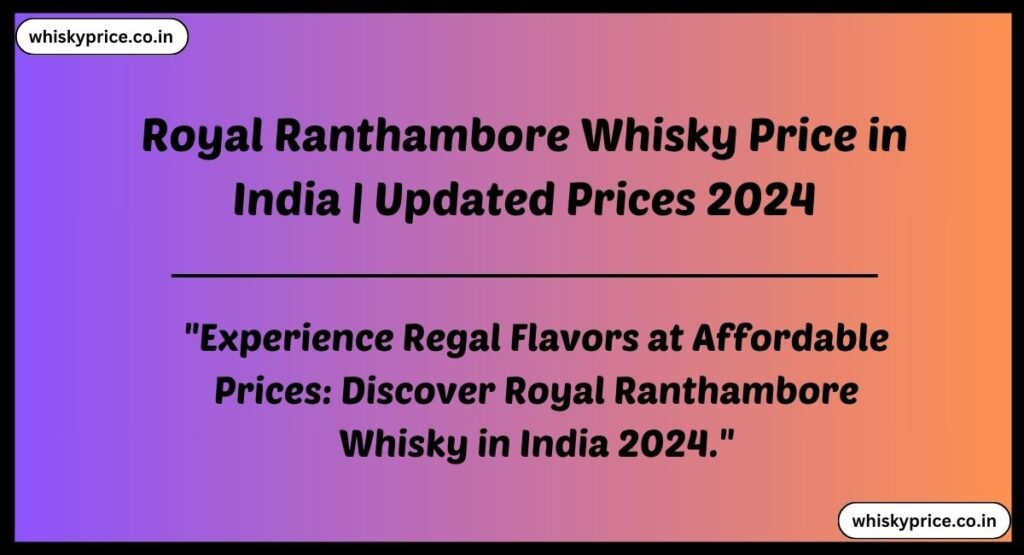 Royal Ranthambore Whisky Price in India