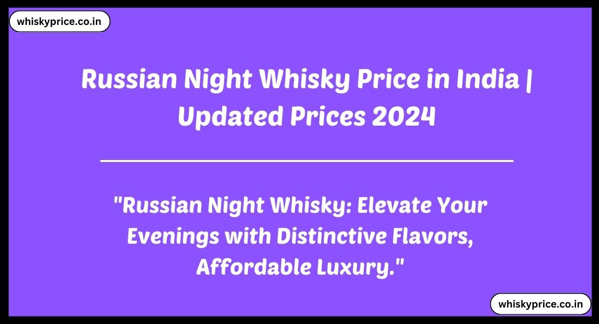 Russian Night Whisky Price in India