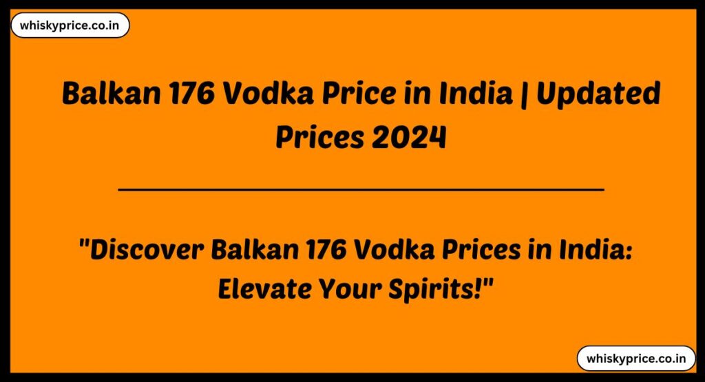 Balkan 176 Vodka Price in India