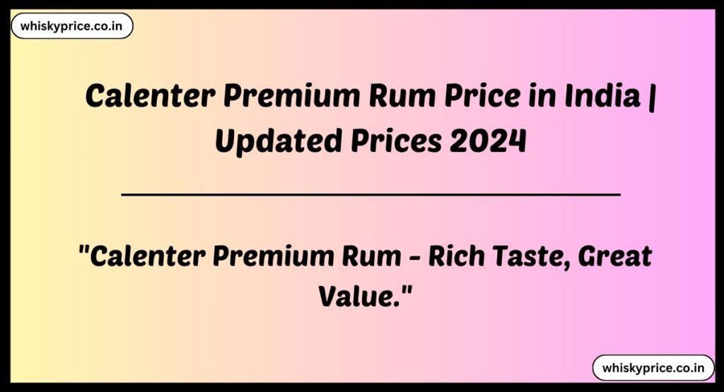 Calenter Premium Rum Price in India