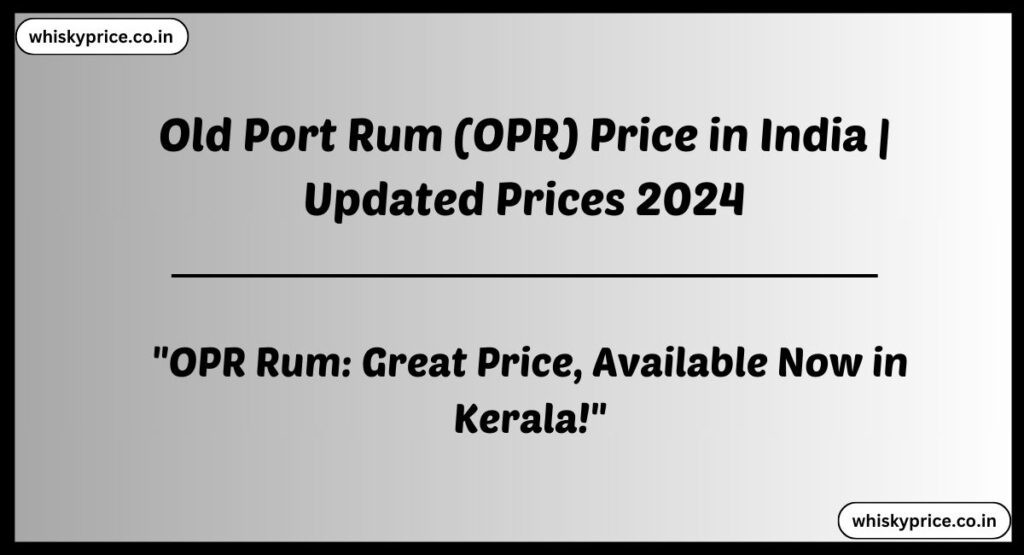 OPR Rum Price in Kerala