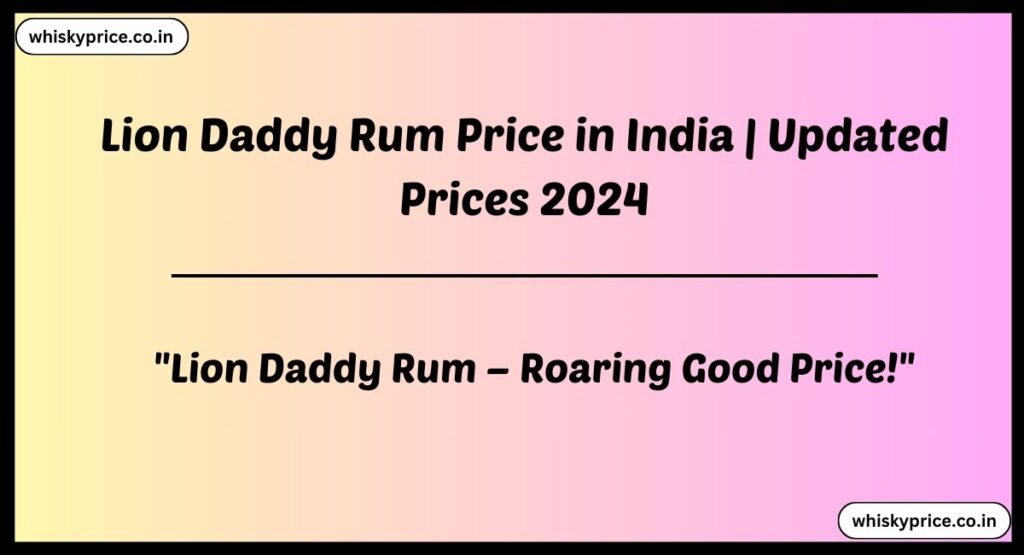 Lion Daddy Rum Price in India