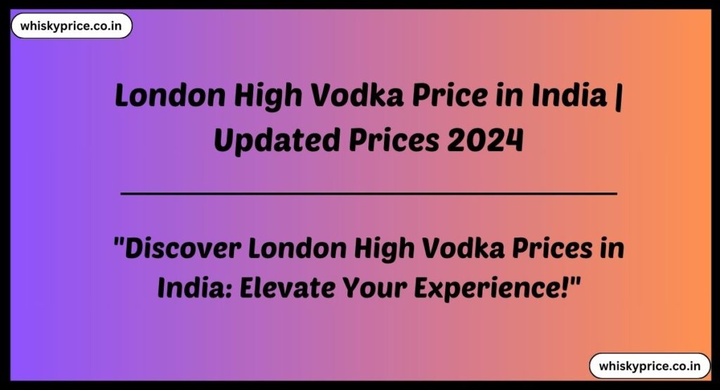 London High Vodka Price in India